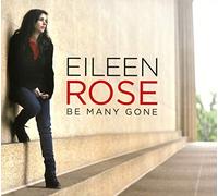 Rose, Eileen - Be Many Gone