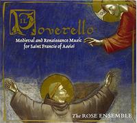 Rose Ensemble - Il Poverello: Medieval & Renaissance Music For Sai