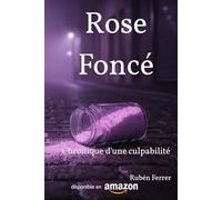 Rose Foncé: Chronique d'une culpabilité
