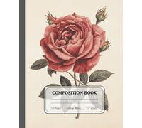 Rose Garden Composition Notebook | Vintage Floral College Ruled Journal for Work, Study & Creativity: A timeless, elegant diary for thoughtful handwriting and daily organization