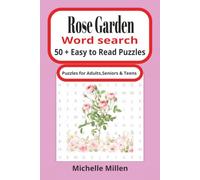 ROSE GARDEN: Rose themed easy to read large print word search book 50 + puzzles with answers 110 pages 6x9 inches for adults seniors and teens