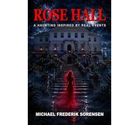 Rose Hall: A Haunting Inspired by Real Events