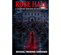 Rose Hall: A Haunting Inspired by Real Events