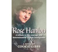 Rose Hanlon: A tribute to the courage and determination of Irish Immigrants