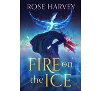 Rose Harvey Fire on the Ice (Tascabile) Ice Flame Trilogy