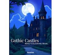 Rose&Ink: Dark Medieval Castles, Gothic Architecture & Fantasy Scenes to Colour