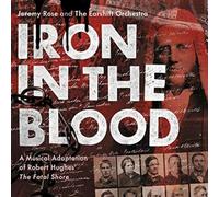 Rose, Jeremy/ Earshift Orchestra - Iron In The Blood