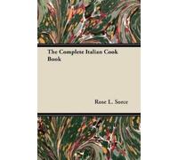 Rose L. Sorce The Complete Italian Cook Book (Tascabile)