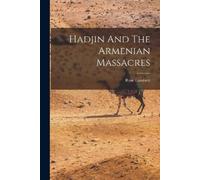 Rose Lambert Hadjin And The Armenian Massacres (Tascabile)