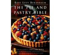 The Pie and Pastry Bible by Beranbaum, Rose Levy