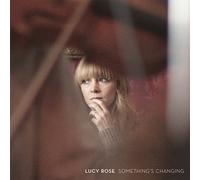 Rose, Lucy - Something's Changing