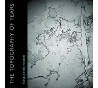 Rose-Lynn Fisher The Topography of Tears (Tascabile)