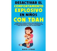 Rose Lyons Desactivar el Comportamiento Explosivo en Niños con TDAH (Tascabile)