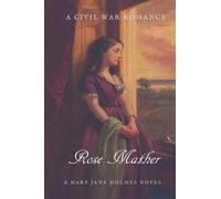 Rose Mather: A Civil War Romance