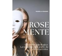 ROSE MENTE: Un thriller psicologico dove il passato mente e la verità è più pericolosa di ciò che ricordi: 2