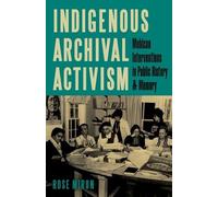 Rose Miron Indigenous Archival Activism (Tascabile)