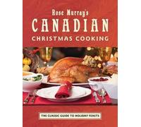 Rose Murray Rose Murray's Canadian Christmas Cooking (Tascabile)