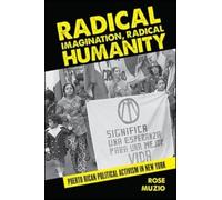Rose Muzio Radical Imagination, Radical Humanity (Tascabile)