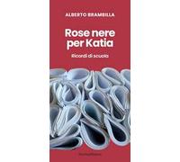 Rose nere per Katia. Ricordi di scuola