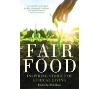 Rose Nick Fair Food: Stories from a Movement Changing the World (Tascabile)