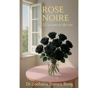 ROSE NOIRE: 30 Nuances de Vie