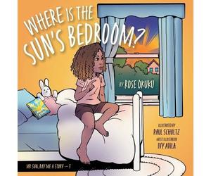 Rose Okuku Where is the Sun's Bedroom? (Tascabile) MR Sun, Ray Me a Story