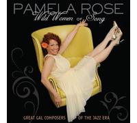 Rose, Pamela - Wild Women Of Song: Great Gal Composers Of The Jaz