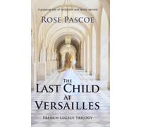Rose Pascoe The Last Child At Versailles (Tascabile)