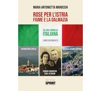 Rose per l'Istria, Fiume e la Dalmazia