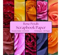Rose Petals Scrapbook Paper: Decorative Scrapbooking Paper for Junk Journals, Gift-wrapping, Mixed-Media, Collage, Card Making, Decoupage, Origami