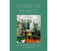 House of Plants: Living with tropical plants, succulents and cacti