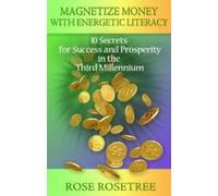 Rose Rosetree Magnetize Money with Energetic Literacy (Tascabile)