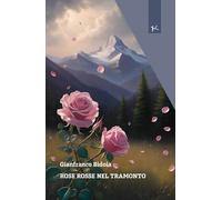 Libri Bidoia Gianfranco - Rose Rosse Nel Tramonto