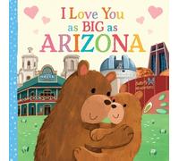 Rose Rossner I Love You as Big as Arizona (Libro di cartone)
