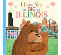Rose Rossner I Love You as Big as Illinois (Libro di cartone)