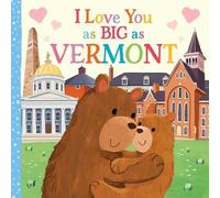 Rose Rossner I Love You as Big as Vermont (Libro di cartone)