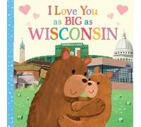 Rose Rossner I Love You as Big as Wisconsin (Libro di cartone)