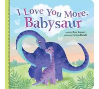 Rose Rossner I Love You More, Babysaur (Libro di cartone) Punderland