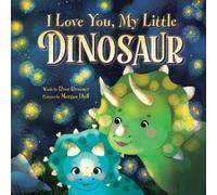 Rose Rossner I Love You, My Little Dinosaur (Copertina rigida)