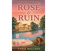 Rosé & Ruin: A Texas Wine Country Mystery