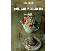 Rose, sale e cioccolato