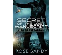 Rose Sandy The Decrypter - Secret of the Lost Manuscript (Tascabile)