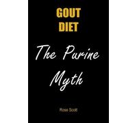 Rose Scott Gout Diet The Purine Myth (Tascabile)