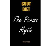 Rose Scott Gout Diet the Purine Myth (Tascabile)