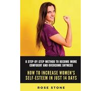 Rose Stone How to Increase Women's Self-Esteem in Just 14 Days (Tascabile)