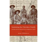 Rose Stremlau Sustaining the Cherokee Family (Tascabile)