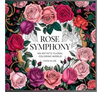 Rose Symphony: An Artistic Floral Coloring World | 42 Beautiful Floral Designs | Relaxing Adult Coloring Book for Stress Relief & Creativity