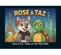 Rose & Taz - Reise um die Welt 2026 Fotokalender DIN A4: Monatskalender mit Kinder-Motiven von Tieren, Reisen, Freundschaft und Abenteuern
