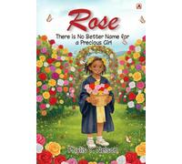 Rose: There Is No Better Name For A Precious Girl
