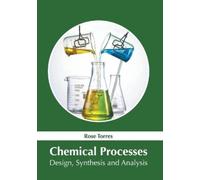 Rose Torres Chemical Processes: Design, Synthesis and Analysi (Copertina rigida)